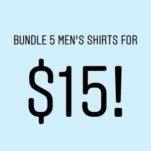 Bundle 5 men’s shirts for $15 total!!!!